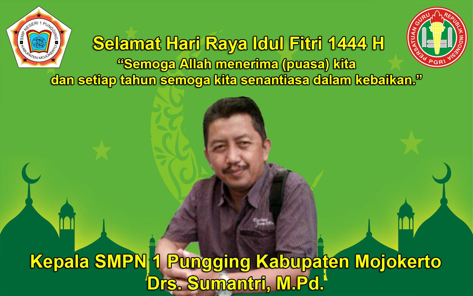Kepala SMPN 1 Pungging Kabupaten Mojokerto, Drs. Sumantri, M.Pd. Mengucapkan Selamat Hari Raya Idul Fitri 1444 H