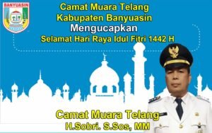 Camat Muara Telang H.Sobri S.Sos M.M Mengucapkan Selamat Hari Raya Idul Fitri 1442 H