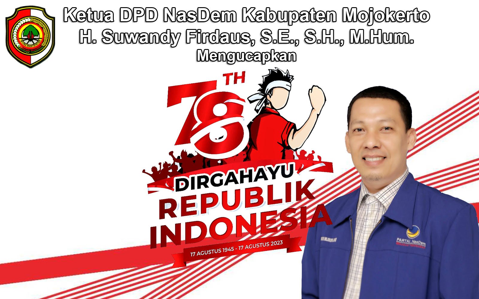 Ketua DPD NasDem Kabupaten Mojokerto Mengucapkan Dirgahayu RI Ke-78 Tahun
