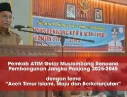 Pemkab ATIM Gelar Musrembang Rencana Pembangunan Jangka Panjang 2025-2045 dengan tema “Aceh Timur Islami, Maju dan Berkelanjutan”