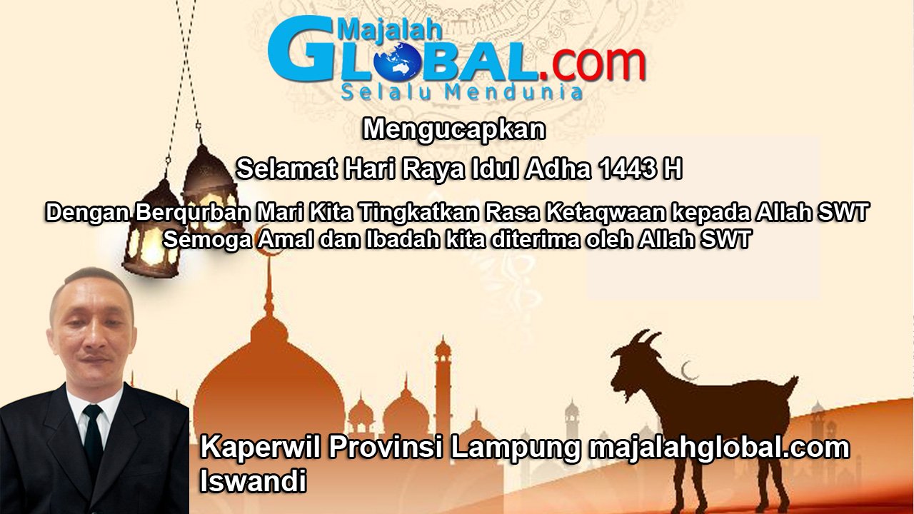 Kaperwil Provinsi Lampung Majalahglobal.com Mengucapkan Selamat Hari Raya Idul Adha 1443 H