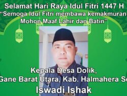 Kepala Desa Dolik, Gane Barat Utara, Halmahera Selatan Mengucapkan Selamat Hari Raya Idul Fitri 1447 H