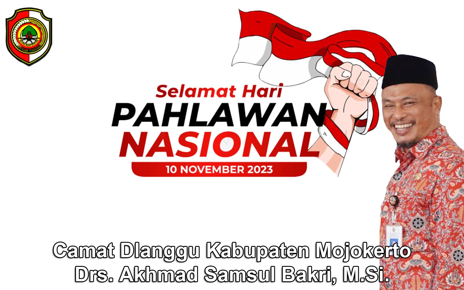 Camat Dlanggu Kabupaten Mojokerto Mengucapkan Selamat Hari Pahlawan Nasional
