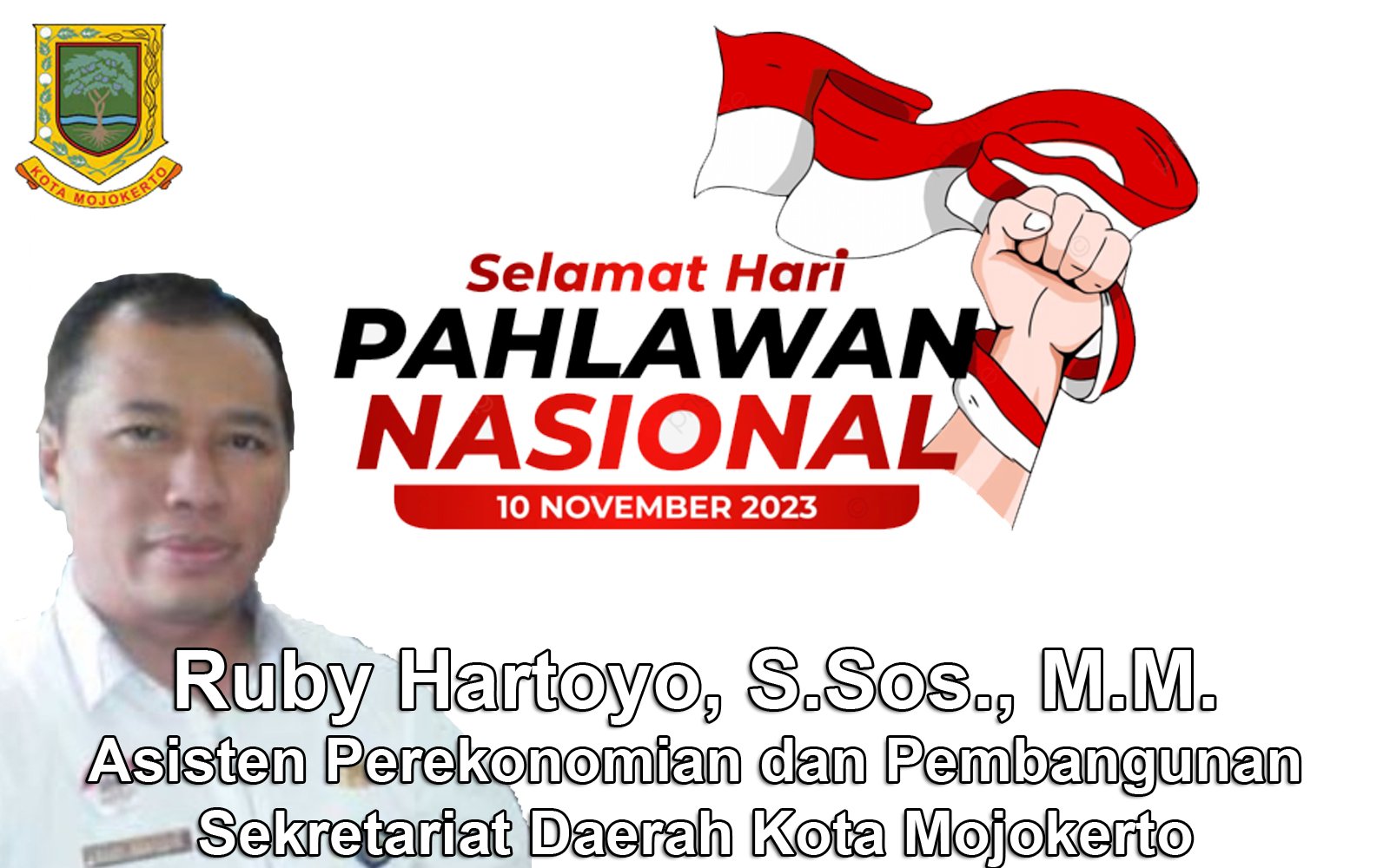Asisten Perekonomian dan Pembangunan Sekretariat Daerah Kota Mojokerto Mengucapkan Selamat Hari Pahlawan Nasional